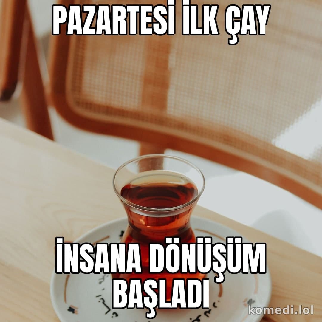 Pazartesi ilk çay